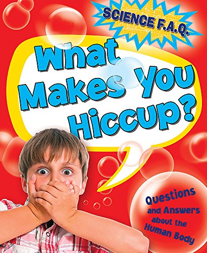 Imagen de stock para Science FAQs: What Makes You Hiccup? Questions and Answers About the Human Body