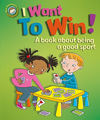 9781445151991: Our Emotions and Behaviour: I Want to Win! A book about being a good sport
