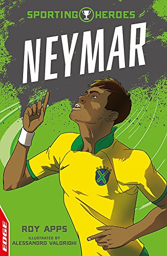 9781445153148: EDGE: Sporting Heroes: Neymar: Roy Apps