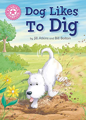 Stock image for Reading Champion : Dog Likes to Dig Pink 1A RC: Dog Likes to Dig Pink 1A for sale by Better World Books Ltd