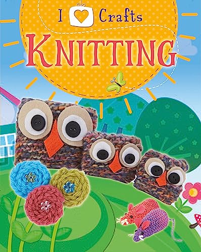 9781445154961: Knitting (I Love Craft)