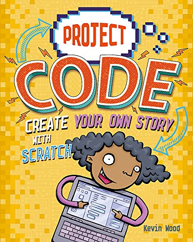 9781445156422: Create Your Own Story with Scratch: Kevin Wood (Project Code)
