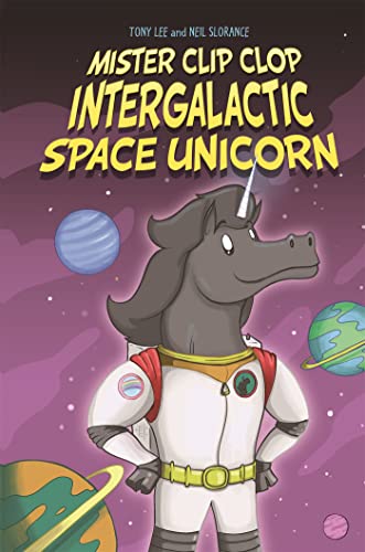 9781445157054: Mister Clip-Clop: Intergalactic Space Unicorn