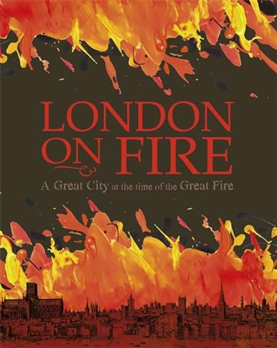 Beispielbild fr London on Fire: A Great City at the time of the Great Fire zum Verkauf von Books From California