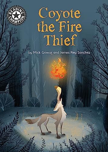 9781445164489: Coyote the Fire Thief: Independent Reading 15 (Reading Champion)