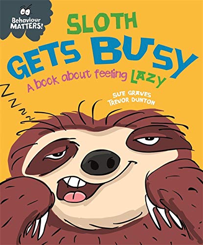 Beispielbild fr Behaviour Matters: Sloth Gets Busy : A Book About Feeling Lazy zum Verkauf von GreatBookPrices