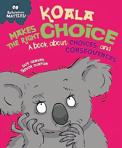 Beispielbild fr Behaviour Matters: Koala Makes the Right Choice : A Book About Choices and Consequences zum Verkauf von GreatBookPrices
