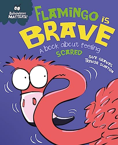 Beispielbild fr Flamingo is Brave: A book about feeling scared (Behaviour Matters) zum Verkauf von AwesomeBooks