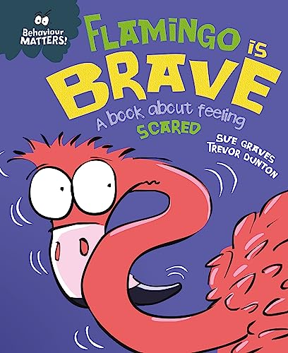 9781445170909: Flamingo is Brave: A book about feeling scared (Behaviour Matters)