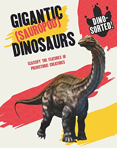 Beispielbild fr Dino-sorted!: Gigantic (Sauropod) Dinosaurs: Classify the Features of Prehistoric Creatures zum Verkauf von WorldofBooks