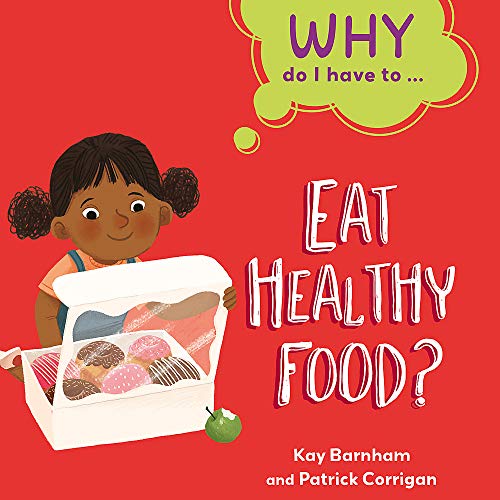 Beispielbild fr Eat Healthy Food? (Why Do I Have To .) zum Verkauf von AwesomeBooks