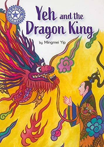 9781445174181: Yeh and the Dragon King: Independent Reading Purple 8 (Reading Champion)