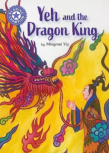 Imagen de archivo de Yeh and the Dragon King: Independent Reading Purple 8 (Reading Champion) a la venta por WorldofBooks