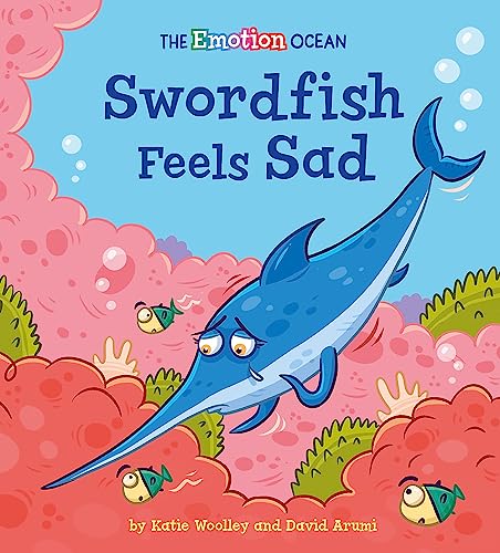Stock image for Swordfish Feels Sad (The Emotion Ocean) for sale by AwesomeBooks