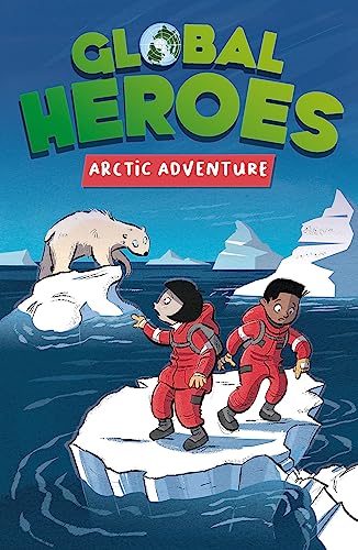 9781445182964: Arctic Adventure (Global Heroes)