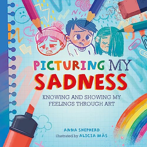 Imagen de archivo de Picturing My Sadness: Knowing and showing my feelings through art (All the Colours of Me) a la venta por Books Puddle