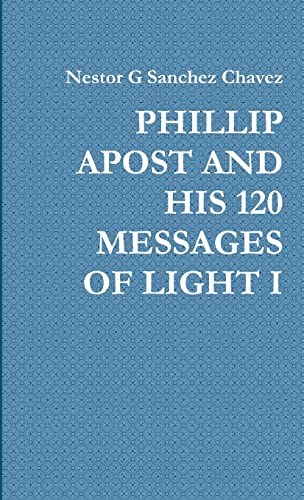 Beispielbild fr Phillip Apost and His 120 Messages of Light I zum Verkauf von PBShop.store US