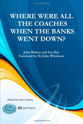 Beispielbild fr Where Were All The Coaches When The Banks Went Down? : Advanced Skills for High Performance Coaching zum Verkauf von AwesomeBooks