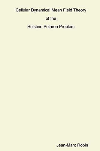 Stock image for Cellular Dynamical Mean Field Theory of the Holstein Polaron Problem for sale by GF Books, Inc.