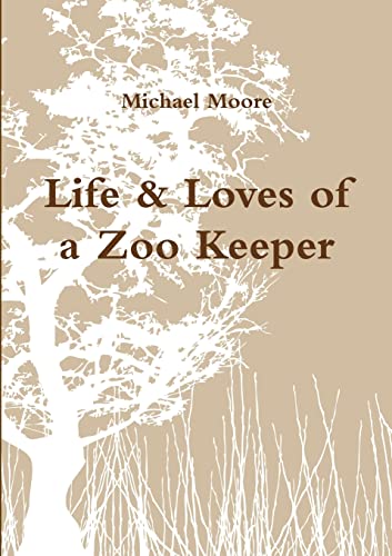 Life & Loves of a Zoo Keeper (9781445224794) by Moore, Michael