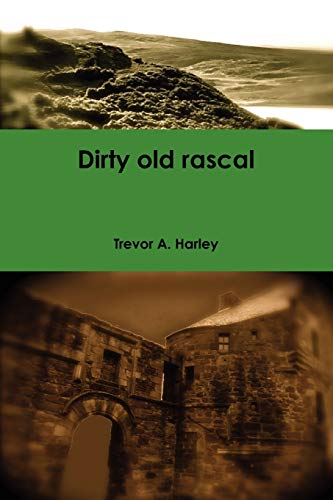 9781445226224: Dirty old rascal