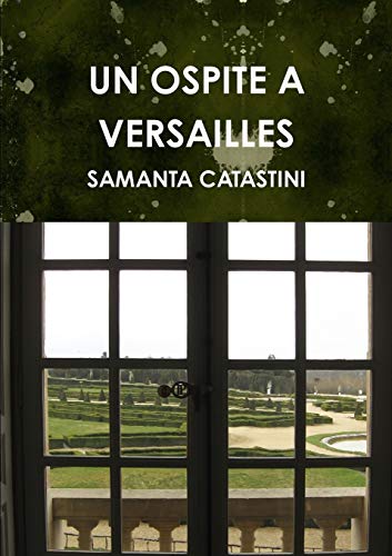 9781445226378: UN OSPITE A VERSAILLES (Italian Edition)