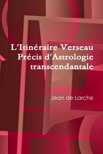 Imagen de archivo de L'itinraire Verseau Prcis D'astrologie Transcendantale (French Edition) a la venta por Revaluation Books