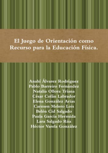 Beispielbild fr El Juego de Orientacin como Recurso para la Educacin Fsica. (Spanish Edition) zum Verkauf von Books Unplugged