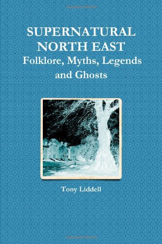 Beispielbild fr Supernatural North East: Folklore, Myths, Legends and Ghosts zum Verkauf von AwesomeBooks