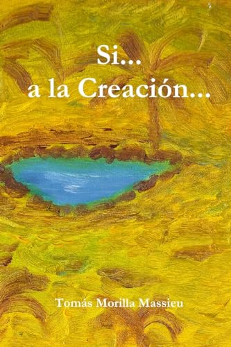 Imagen de archivo de Si. a la Creacin. (Spanish Edition) a la venta por California Books