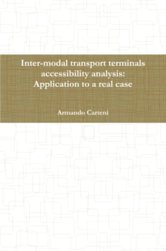 Imagen de archivo de Inter-modal Transport Terminals Accessibility Analysis: Application to a Real Case a la venta por Revaluation Books