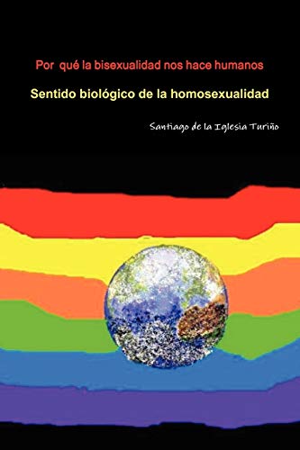 Por qué la bisexualidad nos hace humanos (Spanish Edition) - De La Iglesia Turiño, Santiago