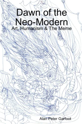 9781445276137: Dawn of the Neo-Modern: Art, Humanism & The Meme