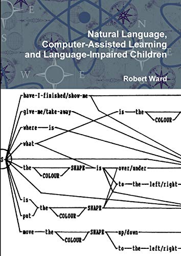 9781445277516: Natural Language, Computer-Assisted Learning and Language-Impaired Children