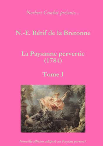 Beispielbild fr N.-E. Rtif De La Bretonne - La Paysanne Pervertie Tome I zum Verkauf von medimops