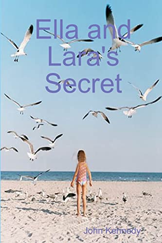 Ella and Lara's Secret (9781445299082) by Kennedy, John