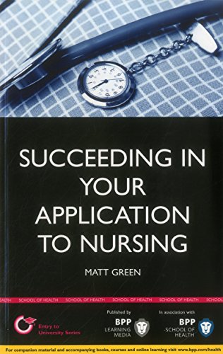 9781445379623: Succeeding in your Application to Nursing: How to prepare the perfect UCAS Personal Statement (Includes 25 Nursing Personal Statement Examples): Study Text (Entry to University)