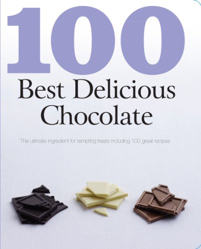 Stock image for 100 Best Delicious Chocolate : The Ultimate Ingredient for Tempting Treats Including 100 Great Recipes for sale by Better World Books