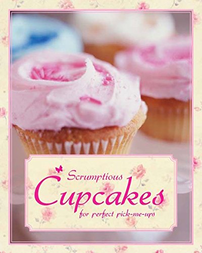 Scrumptious Cupcakes (9781445404394) by Parragon Books; Love Food Editors