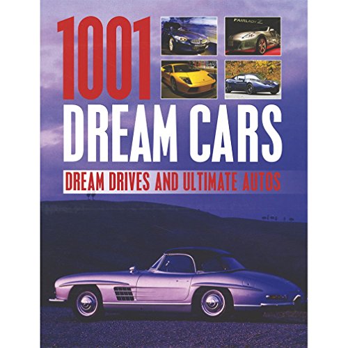 Stock image for 1001 Dream Cars : Dream Drives and Ultimate Autos for sale by Better World Books Ltd