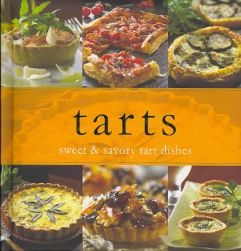 Stock image for Tarts: Sweet & Savory Tart Dishes for sale by HPB Inc.