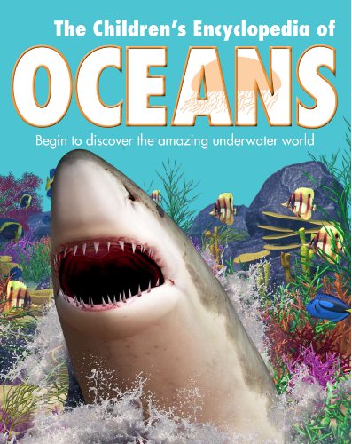 Stock image for The Children's Encyclopedia of Oceans: Begin to Discover the Amazing Underwater World for sale by Half Price Books Inc.