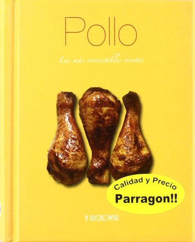 Pollo. Las mas irresistibles recetas