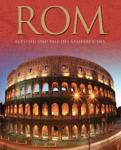 Rom: Aufstieg und Fall des Kaiserreichs (9781445410401) by Unknown Author