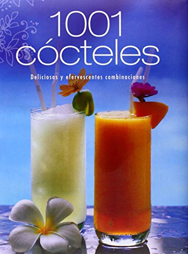 9781445411507: 1001 cocteles - deliciosas y efervescentes combinaciones (con lazo)