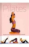 Imagen de archivo de The Book of Pilates: A Guide to Improving Body Tone, Flexibility and Strength (Mini Health) a la venta por HPB Inc.