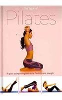 Stock image for The Book of Pilates: A Guide to Improving Body Tone, Flexibility and Strength (Mini Health) for sale by HPB Inc.