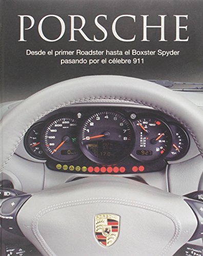 Stock image for PORSCHE: Desde el primer Roadster hasta el Boxter Spyder pasando por el celebre 911 for sale by Libros Angulo