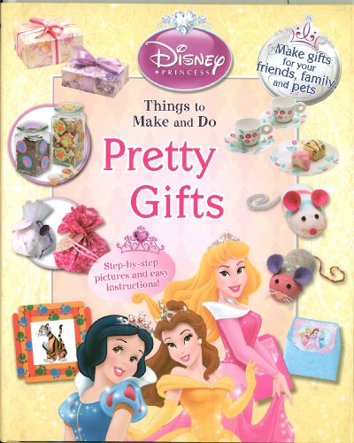 Beispielbild fr Pretty Gifts: Things to Make and Do (Disney Princess) zum Verkauf von Wonder Book