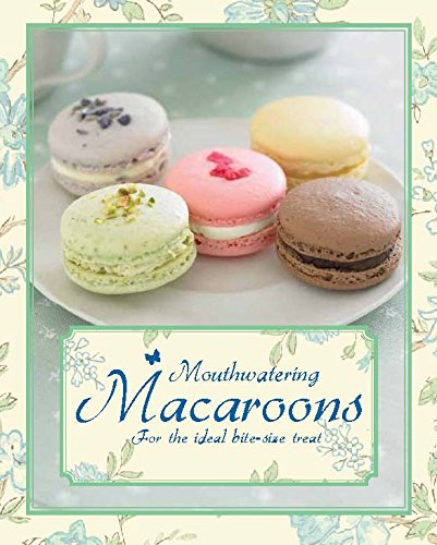 9781445422060: Macaroons: 30 Recipes for Perfect Bite-size Treats